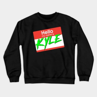 Hello! My name is KYLE Crewneck Sweatshirt